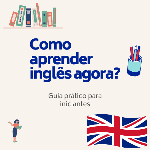 Como aprender inglês agora? Guia prático para iniciantes!