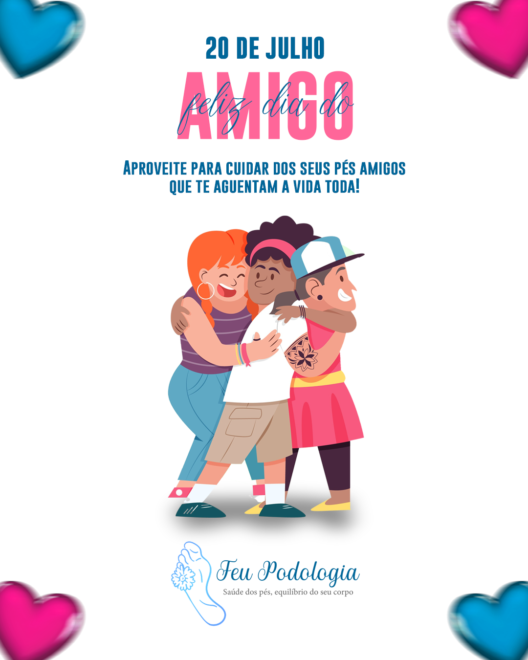 Feu Podologia - Dia do Amigo