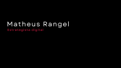 Matheus Rangel - Estrategista Digital (Cases e experiências)